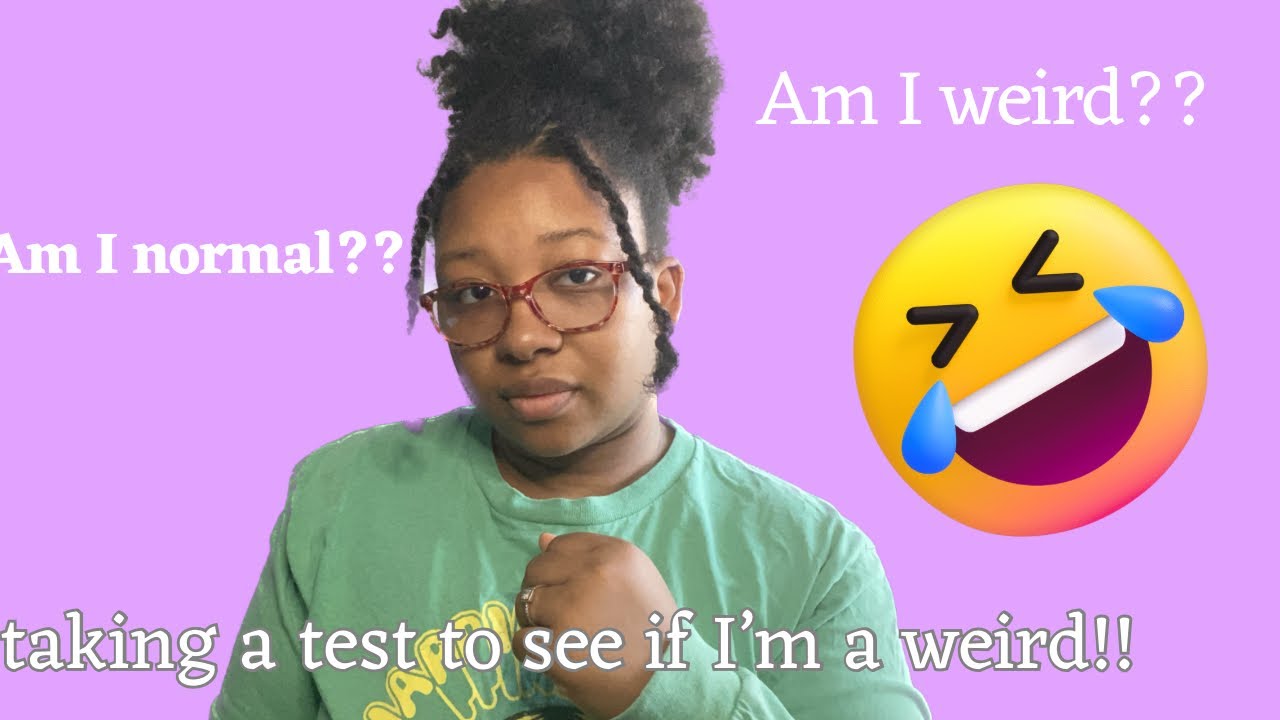 I Took A Test To See If I m Weird interesting Results YouTube