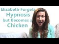 Elizabeth Forgets Hypnosis but Becomes a Chicken