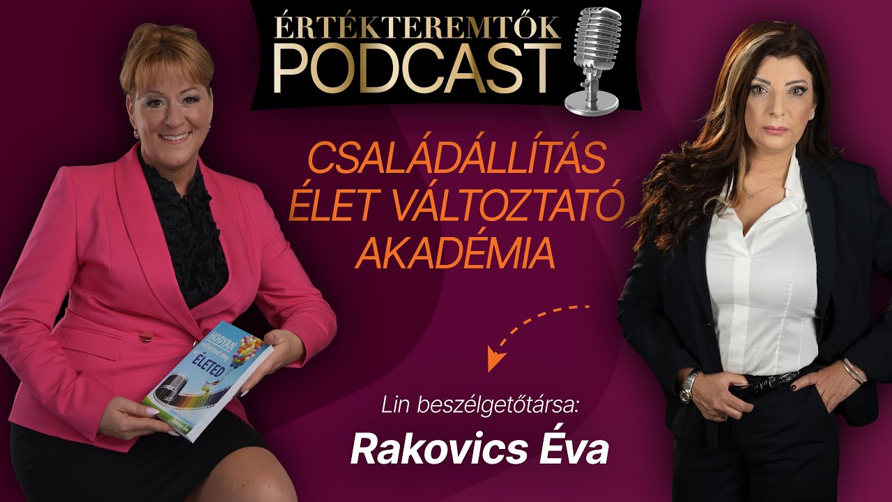 CSALÁDÁLLÍTÁS - Tabuk nélkül - Rakovics Éva családállító - Földi Lin Értékteremtők podcast