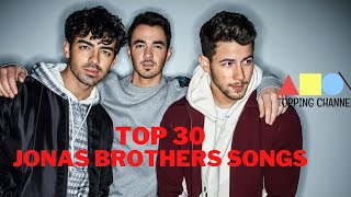 TOP 30 JONAS BROTHERS SONGS