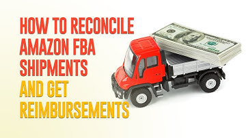How to Reconcile Amazon FBA Shipments and Get Reimbursements