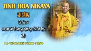 Tinh Hoa NIKAYA - Soi Sáng - Tại Sao Quán Vô Thường Không Thành Tựu A