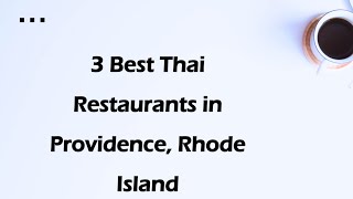 3 Best Thai Restaurants in Providence, Rhode Island | Thai Cuisine