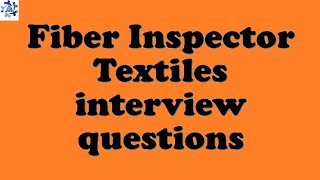 Fiber Inspector Textiles interview questions