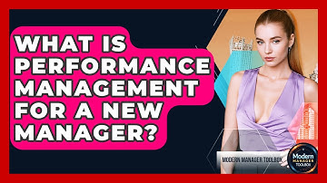 What Is Performance Management For A New Manager? - Modern Manager Toolbox