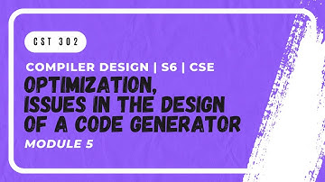 Optimizations, Issues in Design of Code Generator | CST302 | CD MODULE 5 | KTU | Anna Thomas | SJCET