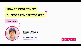 How Atlassian Proactively Supports Remote Workers