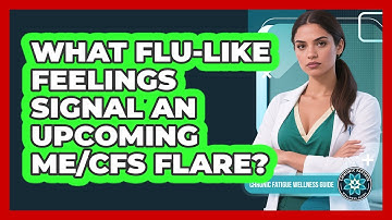 What Flu-Like Feelings Signal an Upcoming ME/CFS Flare?