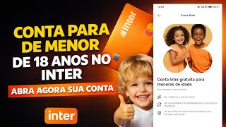 COMO ABRIR CONTA INTER GRATUITA PARA MENORES DE IDADE! CONTA PARA MENOR DE 18 ANOS BANCO INTER 2026