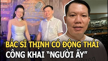 Bác sĩ Thịnh úp mở về “người ấy”, danh tính gây choáng, thể hiện độ cưng chiều qua 1 câu nói?