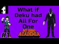 What if Deku had All For One(Part 1)