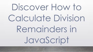Discover How to Calculate Division Remainders in JavaScript