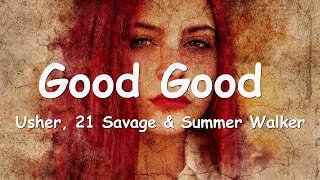 Usher, 21 Savage & Summer Walker – Good Good (Lyrics) 💗♫