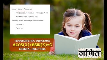 Trigonometric Equations aCos(x)+bSin(x)=c General Solutions हिंदी