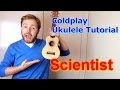 Scientist - Coldplay (Ukulele Tutorial)