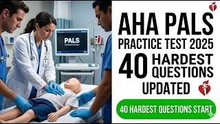 2026 AHA PALS Practice Test 40 Hardest Pediatric Advanced Life Support Questions and Answers