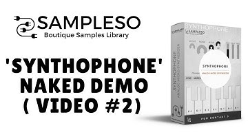 Synthophone - Kontakt Library  [NAKED DEMO #2 VIDEO]