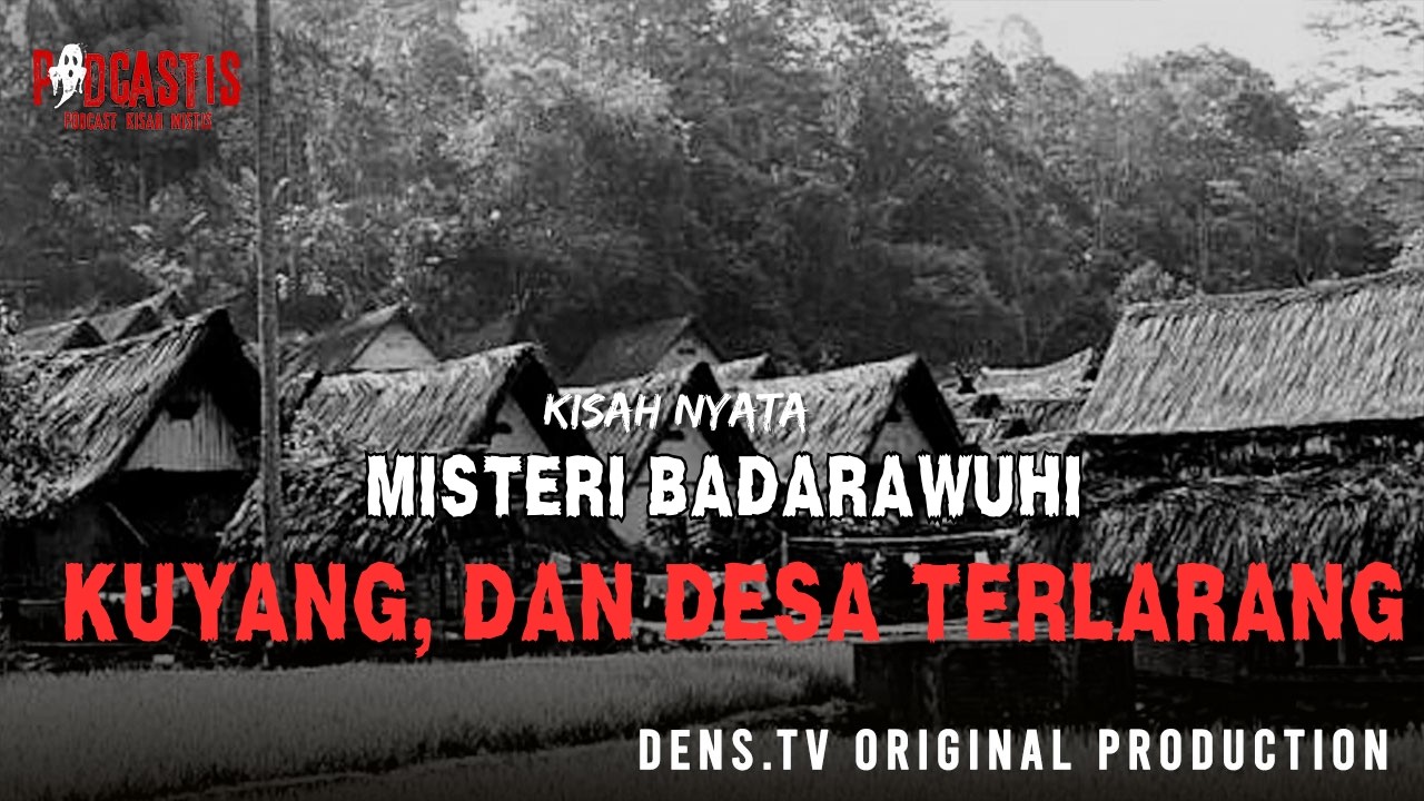 MISTERI BADARAWUHI, KUYANG, DAN DESA TERLARANG