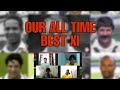 OUR ALL TIME BEST XI | VIV RICHARDS | WASIM AKRAM | MS DHONI |