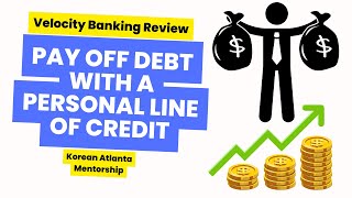 Velocity Banking Review  Pay off debt with a Personal Line of Credit