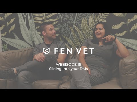 Fen Vet Webisode 15: Sliding into your DMs
