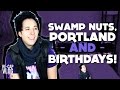 Swamp Nuts, Portland, and Birthdays! [Re-Cap Vlog #13]