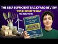 THE SELF SUFFICIENT BACKYARD REVIEW – WATCH BEFORE YOU BUY | THE REAL TRUTH