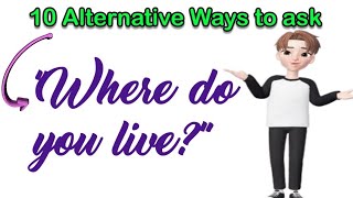 10 Alternative Ways to Ask 'Where Do You Live' - Synonyms for Residence, Location, and Hometown