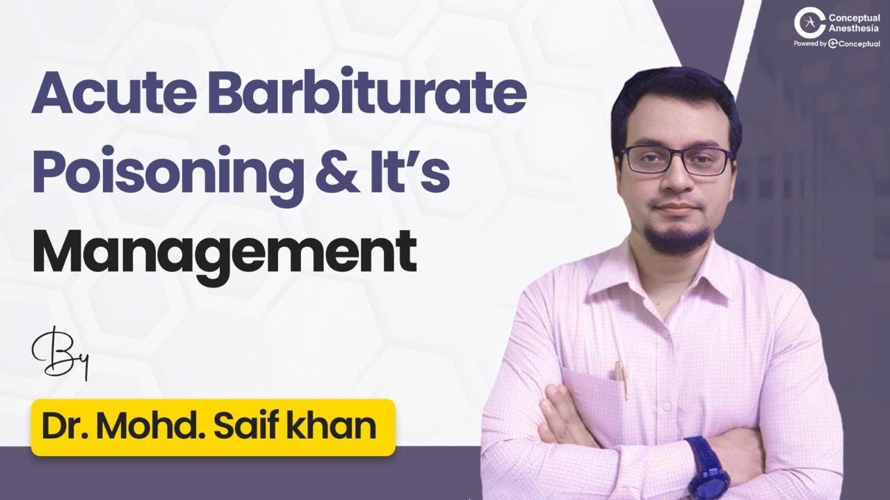 Acute Barbiturate Poisoning & Its Management | Dr. Mohd. Saif Khan | Anesthesia Residency