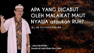 Islam Futuristik eps. 83 - APA YANG DICABUT OLEH MALAIKAT MAUT, NYAWA ATAUKAH RUH?
