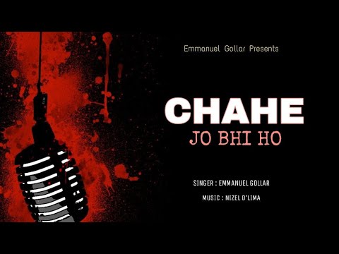 Chahe Jo Bhi Ho Lyrics  New Hindi Worship Song 2023  Emmanuel Gollar