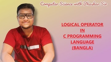 LOGICAL OPERATOR IN C PROGRAMMING LANGUAGE (BANGLA)