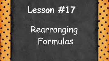 Lesson #17 - Rearranging Formulas