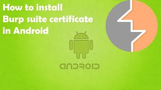 How to Install burp suite certificate in android  Part 2
