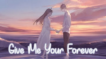 Thumbnail of Nightcore - Give Me Your Forever (Zack Tabudlo) - (Lyrics)