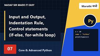 07 | Input and Output, Indentation Rule, Control statemen... | Core & Adv Python Marathi | Nadaf Sir