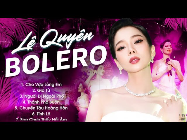 10 Ca Khúc Bolero Hay Nhất KHUYNH ĐẢO Bảng Xếp Hạng Nhạc Việt của Ca sĩ LỆ QUYÊN | CHO VỪA LÒNG EM