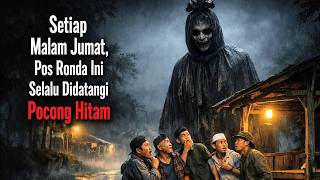 MENGERIKAN!! SETIAP MALAM JUMAT POS RONDA INI SELALU DI DATANGI POTONG HITAM - CERITA HOROR MISTIS
