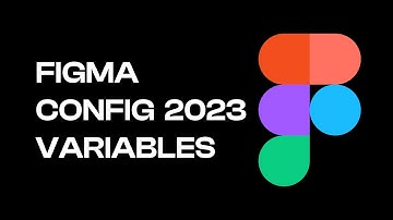 Figma Config 2023: Variables | Figma Variables