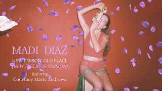 Madi Diaz - "New Person, Old Place (New Feelings Version)" feat. Courtney Marie Andrews