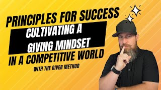 Cultivating a Giving Mindset in a Competitive World: 5 Powerful Principles for Success