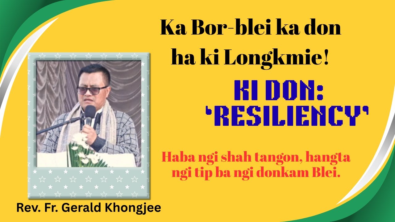 Ka bor blei ka don ha ki Longkmie: Ki don ïa ka Resiliency | Rev Fr Gerald Khongjee