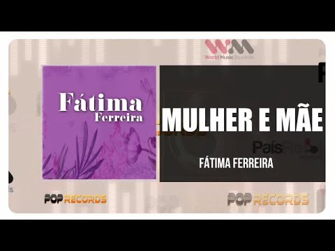 Fátima Ferreira - Mulher e Mãe