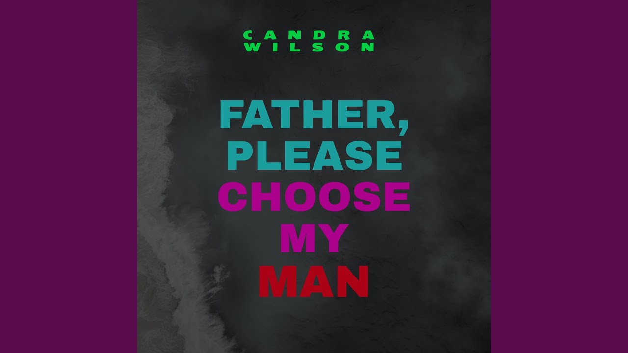 Father, Please Choose My Man