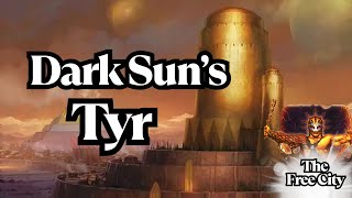 This is Dark Sun’s Tyr: The Free City Deep Dive (D&D Lore Explained)