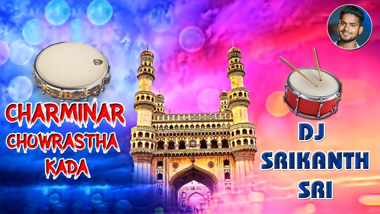 CHARMINAR CHOWRASTHA KADA REMIX DJ SRIKANTH