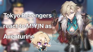 Tokyo Revengers react to M!Y/N as Aventurine | GL2 |  litchibun