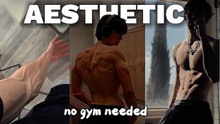 How to Build an Aesthetic Physique At Home. ( No Equipment) | No BS
