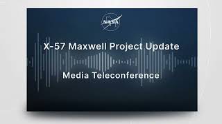 Media Breifing: X-57 Maxwell Project Update..