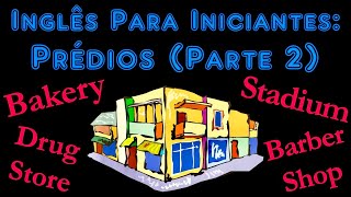 Inglês Para Iniciantes: Prédios (Parte 2)
